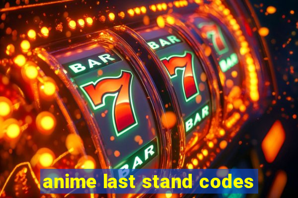 anime last stand codes